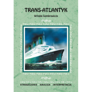 Trans-Atlantyk Witolda Gombrowicza. Streszczenie, analiza, interpretacja [E-Book] [pdf]