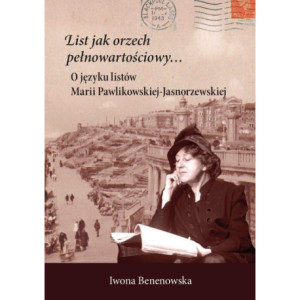 List jak orzech pełnowartościowy… O języku listów Marii Pawlikowskiej-Jasnorzewskiej [E-Book] [pdf]