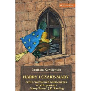 Harry i czary mary czyli o wartościach edukacyjnych w cyklu powieści "Harry Potter" J.K. Rowling [E-Book] [pdf]