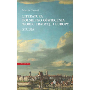 Literatura polskiego oświecenia wobec tradycji i Europy [E-Book] [pdf]