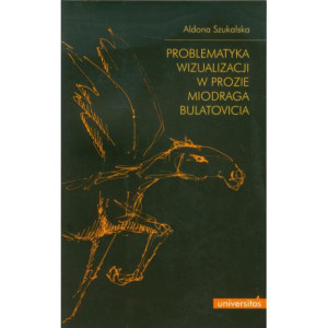 Problematyka wizualizacji w prozie Miodraga Bulatovicia [E-Book] [pdf]