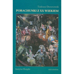 Porachunki z XX wiekiem Szkice i rozprawy literackie [E-Book] [pdf]