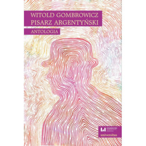 Witold Gombrowicz, pisarz argentyński. Antologia [E-Book] [mobi]