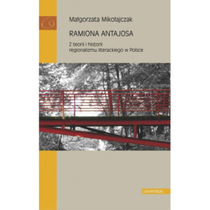 Ramiona Antajosa Z teorii i historii regionalizmu literackiego w Polsce [E-Book] [mobi]
