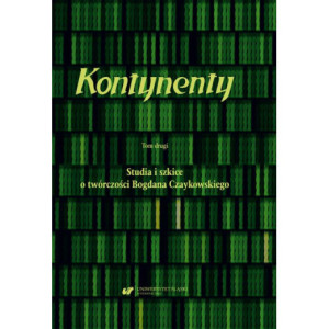 Kontynenty. T. 2 Studia i szkice o twórczości Bogdana Czaykowskiego [E-Book] [pdf]