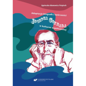 Adaptacje biografii i twórczości Josepha Conrada w kulturze współczesnej [E-Book] [pdf]