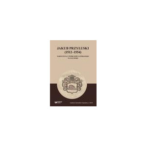 Jakub Przyłuski (1512–1554) [E-Book] [pdf]