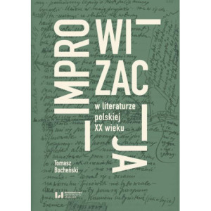 Improwizacja w literaturze polskiej XX wieku [E-Book] [epub]