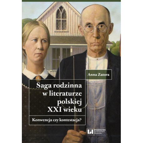 Saga rodzinna w literaturze polskiej XXI wieku. Konwencja czy kontestacja? [E-Book] [pdf]