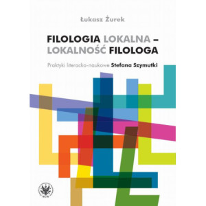 Filologia lokalna – lokalność filologa [E-Book] [mobi]