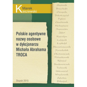 Polskie agentywne nazwy osobowe w dykcjonarzu Michała Abrahama Troca [E-Book] [pdf]