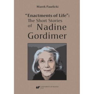 „Enactments of Life” The Short Stories of Nadine Gordimer [E-Book] [pdf]