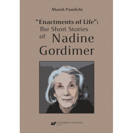 „Enactments of Life” The Short Stories of Nadine Gordimer [E-Book] [pdf]