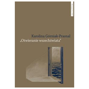 „Otwieranie wszechświata”. Polska powojenna awangarda poetycka Tymoteusz Karpowicz i Krystyna Miłobędzka [E-Book] [pdf]