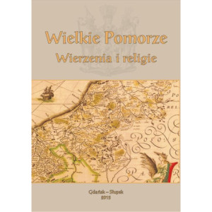 Wielkie Pomorze. Wierzenia i religie [E-Book] [pdf]