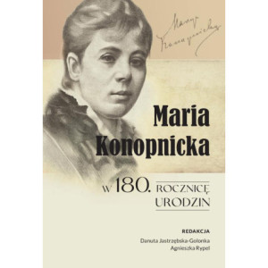 Maria Konopnicka w 180. rocznicę urodzin [E-Book] [pdf]