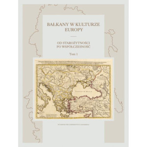 Bałkany w kulturze Europy. Od starożytności po współczesność. Tom I [E-Book] [pdf]