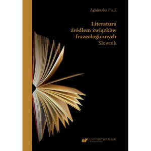 Literatura źródłem związków frazeologicznych. Słownik [E-Book] [pdf]