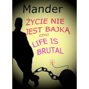 Życie nie jest bajką czyli Life is brutal [E-Book] [mobi]