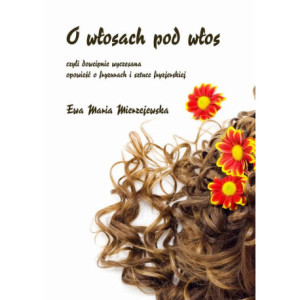 O włosach pod włos, czyli dowcipnie wyczesana opowieść o fryzurach i sztuce fryzjerskiej [E-Book] [pdf]