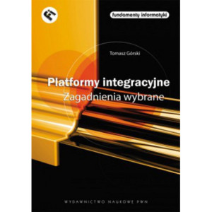 Platformy integracyjne Zagadnienia wybrane [E-Book] [pdf]
