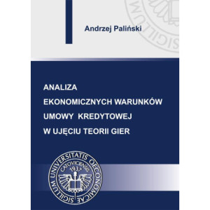 Analiza ekonomicznych warunków umowy kredytowej w ujęciu teorii gier [E-Book] [pdf]