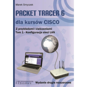 Packet Tracer 6 dla kursów CISCO Tom 1 wydanie 2 rozszerzone [E-Book] [pdf]