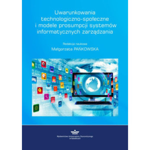 Uwarunkowania technologiczno-społeczne i modele prosumpcji systemów informatycznych zarządzania [E-Book] [pdf]