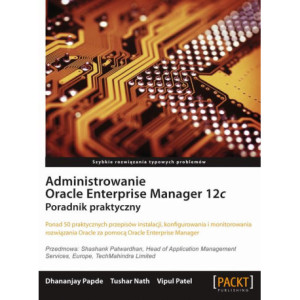 Administrowanie Oracle Enterprise Manager 12c [E-Book] [pdf]