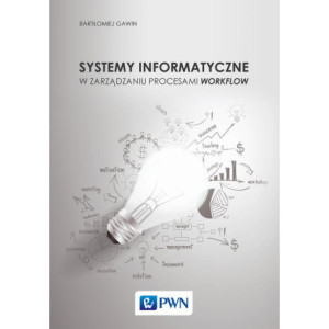 Systemy informatyczne w zarządzaniu procesami Workflow [E-Book] [mobi]