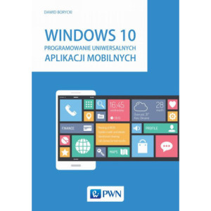 Windows 10. Programowanie uniwersalnych aplikacji mobilnych [E-Book] [mobi]