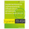 Egzamin 70-414 Implementowanie zaawansowanej infrastruktury serwerowej Windows Server 2012 R2 [E-Book] [pdf]