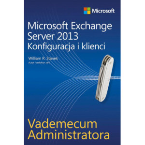 Vademecum administratora Microsoft Exchange Server 2013 - Konfiguracja i klienci [E-Book] [pdf]
