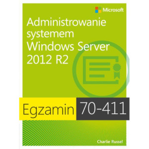 Egzamin 70-411 Administrowanie systemem Windows Server 2012 R2 [E-Book] [pdf]