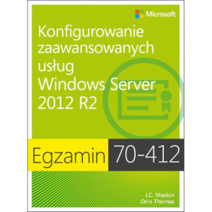 Egzamin 70-412 Konfigurowanie zaawansowanych usług Windows Server 2012 R2 [E-Book] [pdf]