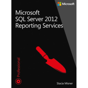 Microsoft SQL Server 2012 Reporting Services Tom 1 i 2 [E-Book] [pdf]