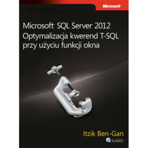 Microsoft SQL Server 2012 Optymalizacja kwerend T-SQL przy użyciu funkcji okna [E-Book] [pdf]