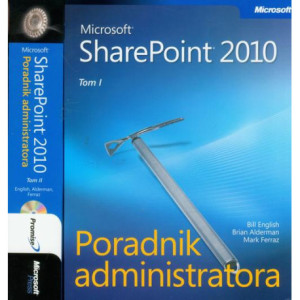 Microsoft SharePoint 2010 Poradnik Administratora - Tom 1 i 2 [E-Book] [pdf]
