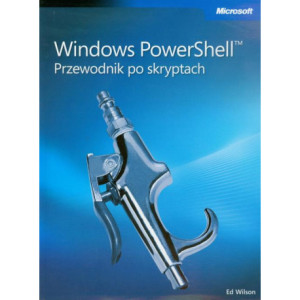 Windows PowerShell Przewodnik po skryptach [E-Book] [pdf]
