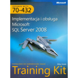 MCTS Egzamin 70-432 Implementacja i obsługa Microsoft SQL Server 2008 Training Kit [E-Book] [pdf]