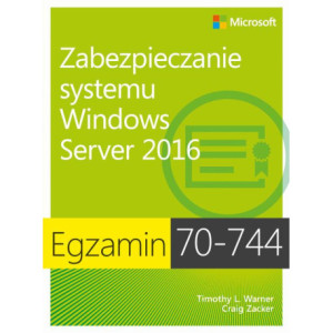 Egzamin 70-744 Zabezpieczanie systemu Windows Server 2016 [E-Book] [pdf]