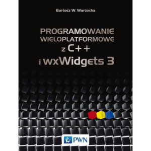 Programowanie wieloplatformowe z C++ i wxWidgets 3 [E-Book] [pdf]