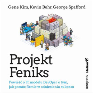 Projekt Feniks. Powieść o IT, modelu DevOps i o tym, jak pomóc firmie w odniesieniu sukcesu [Audiobook] [mp3]