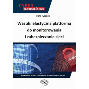 Wazuh elastyczna platforma do monitorowania i zabezpieczania sieci [E-Book] [pdf]