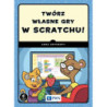 Twórz własne gry w Scratchu [E-Book] [mobi]