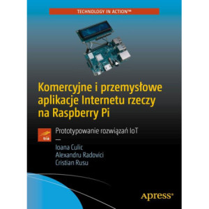 Komercyjne i przemysłowe aplikacje Internetu rzeczy na Raspberry Pi [E-Book] [pdf]