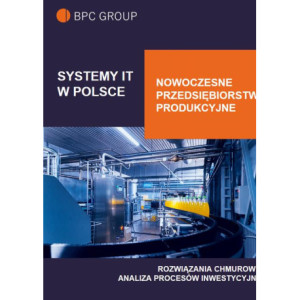 Systemy IT w Polsce. Nowoczesne Przedsiębiorstwo Produkcyjne [E-Book] [pdf]