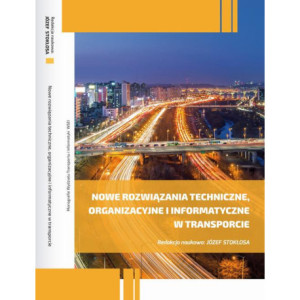Nowe rozwiązania techniczne, organizacyjne i informatyczne w transporcie [E-Book] [pdf]