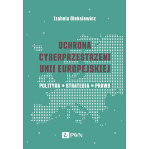 Ochrona cyberprzestrzeni Unii Europejskiej [E-Book] [mobi]