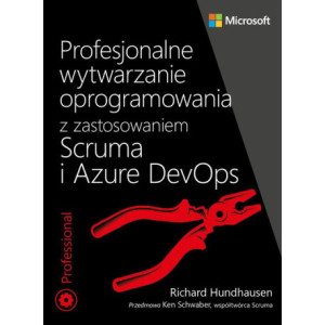Profesjonalne wytwarzanie oprogramowania z zastosowaniem Scruma i usług Azure DevOps [E-Book] [pdf]
